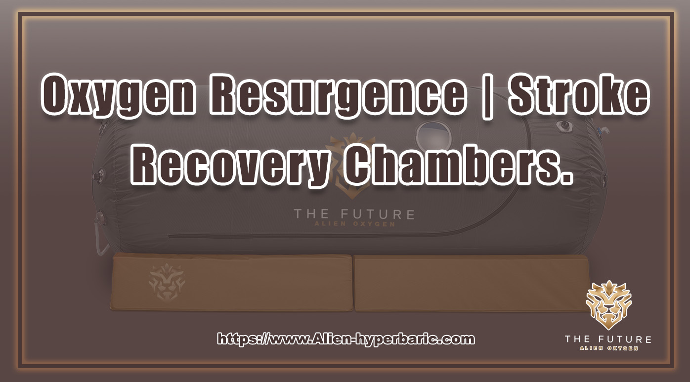 Oxygen Resurgence Stroke Recovery Chambers_